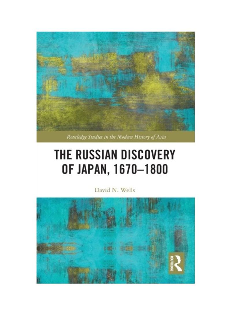 The Russian Discovery Of Japan, 1670-1800 Hardcover English by David N. Wells