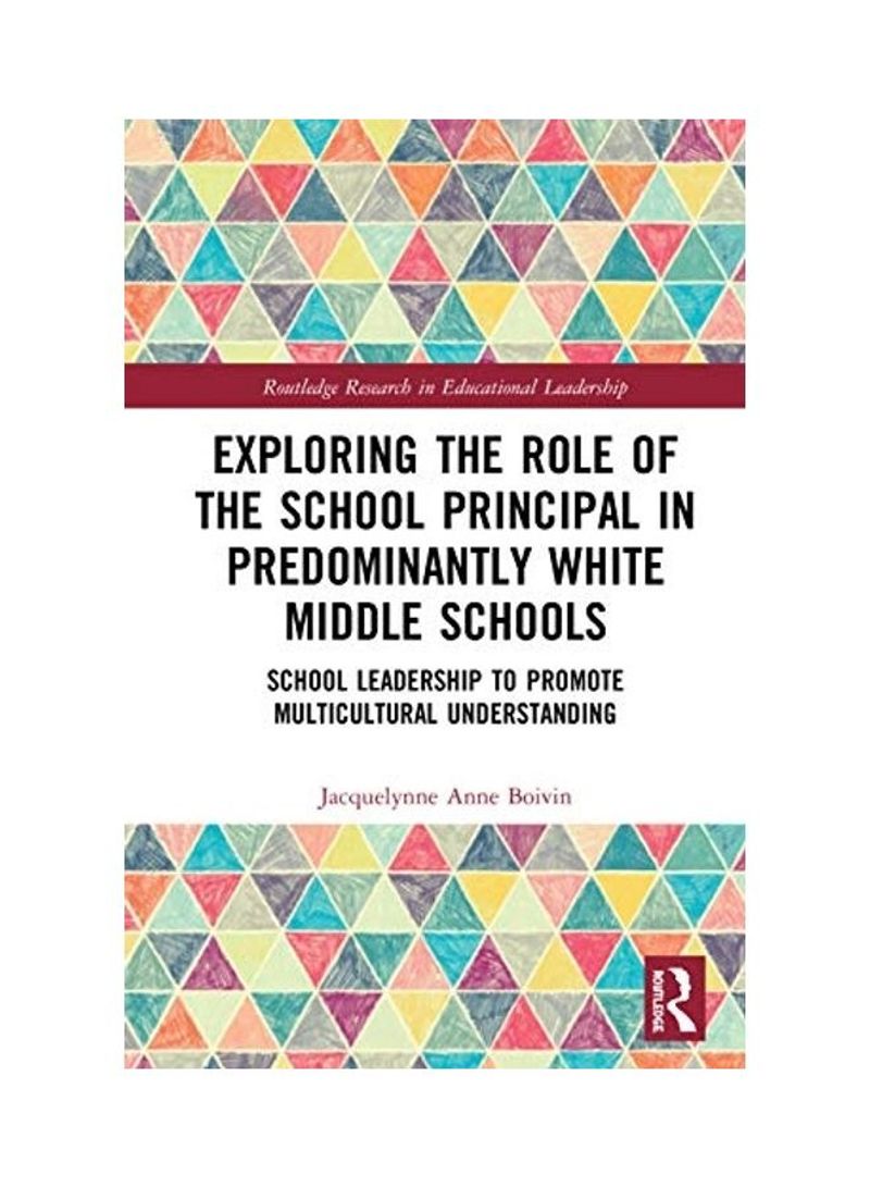 Exploring the Role of the School Principal in Predominantly White Middle Schools: School Leadership to Promote Multicultural Understanding Hardcover English by Jacquelynne Anne Boivin - 2020