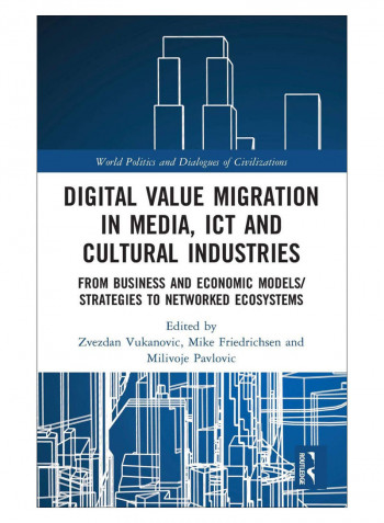 Digital Value Migration In Media, Ict And Cultural Industries Hardcover 1st Edition