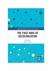 The First Wave Of Decolonization Hardcover