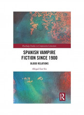 Spanish Vampire Fiction Since 1900 Hardcover English by Abigail Lee Six
