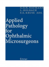 Applied Pathology For Ophthalmic Microsurgeons Hardcover English by Gottfried O.H. Naumann