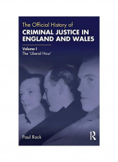 The Official History Of Criminal Justice In England And Wales : Volume I Hardcover