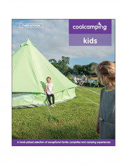Cool Camping: Kids: A Hand Picked Selection Of Exceptional Family Campsites And Camping Experiences Paperback