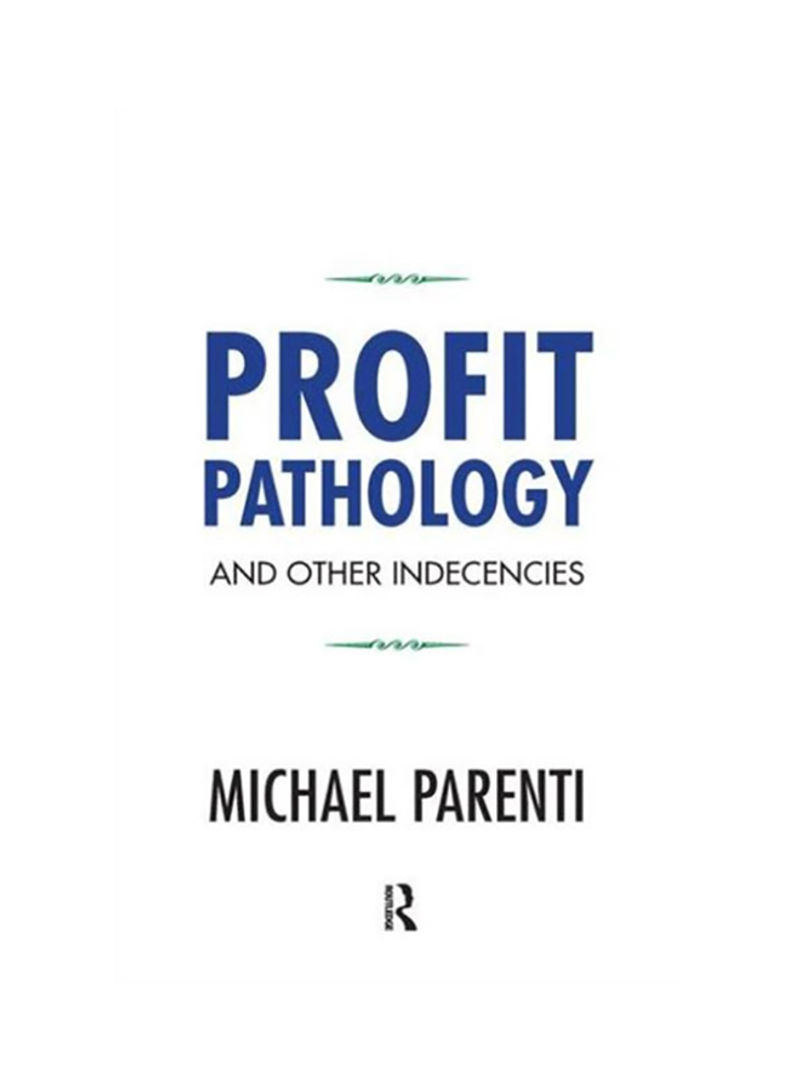 Profit Pathology And Other Indecencies Hardcover