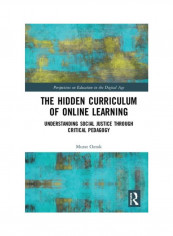 The Hidden Curriculum Of Online Learning: Understanding Social Justice Through Critical Pedagogy Hardcover English by Murat Oztok - 2019