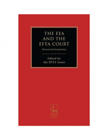 The EEA And The EFTA Court: Decentred Integration Hardcover