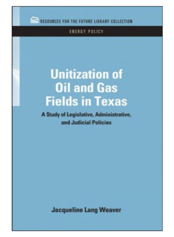 Unitization Of Oil And Gas Fields In Texas Hardcover 1st
