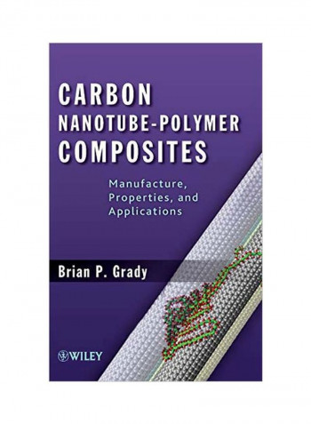Carbon Nanotube-Polymer Composites: Manufacture, Properties, And Applications Hardcover