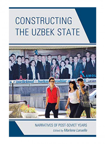 Constructing the Uzbek State: Narratives of Post-Soviet Years Hardcover