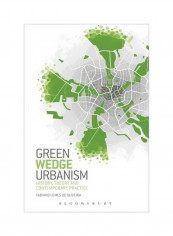 Green Wedge Urbanism: History, Theory And Contemporary Practice Hardcover