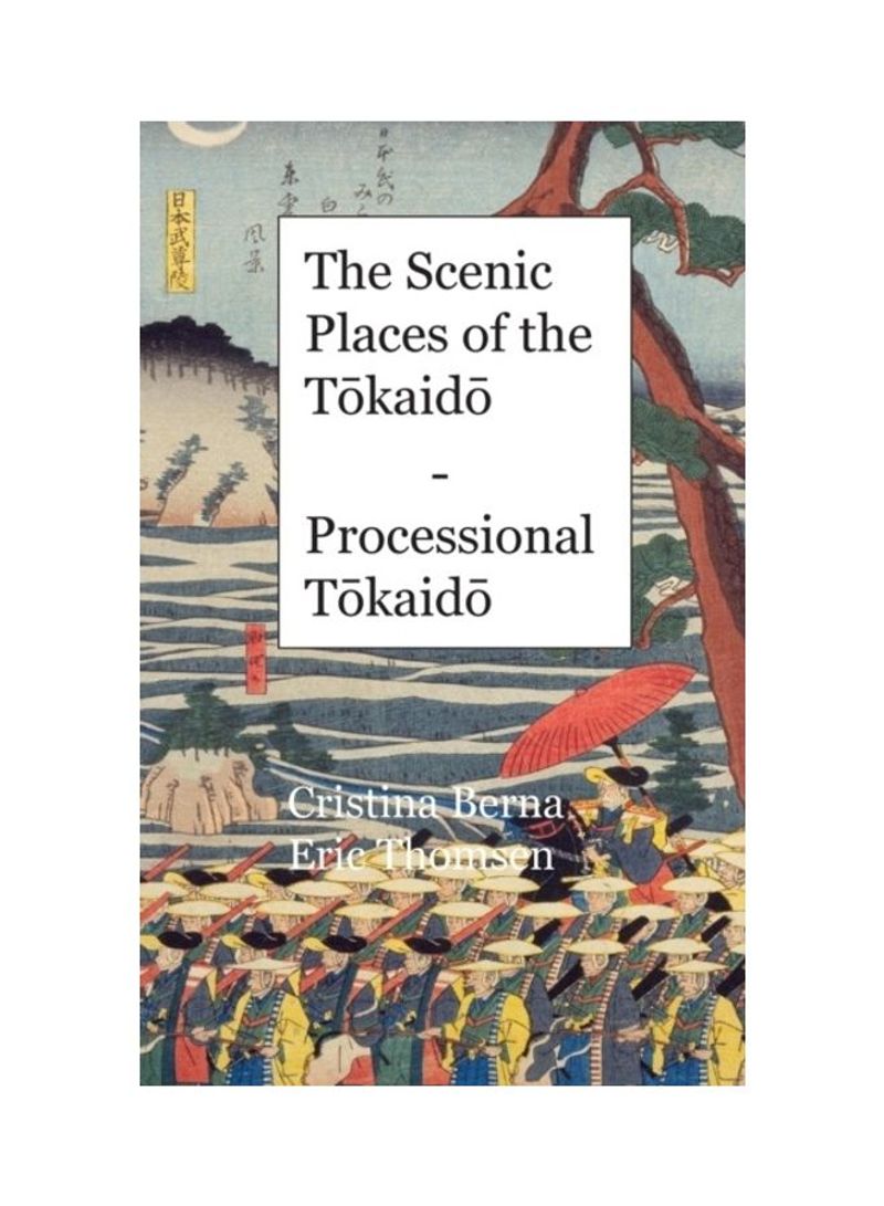 The Scenic Places Of The Tōkaidō - Processional Tōkaidō Hardcover English by Cristina Berna