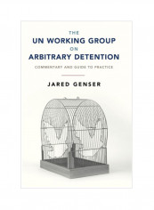 The UN Working Group On Arbitrary Detention: Commentary And Guide To Practice Hardcover