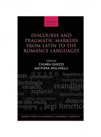Discourse And Pragmatic Markers From Latin To The Romance Languages Hardcover