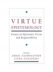 Virtue Epistemology: Essays on Epistemic Virtue and Responsibility Hardcover