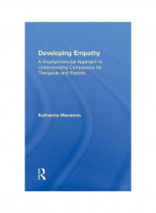 Developing Empathy: A Biopsychosocial Approach To Understanding Compassion For Therapists And Parents Hardcover English by Katharina Manassis