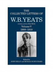 The Collected Letters Of W. B. Yeats: Volume V: 1908-1910 Hardcover