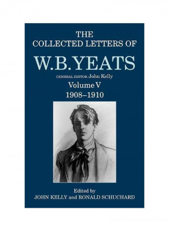 The Collected Letters Of W. B. Yeats: Volume V: 1908-1910 Hardcover