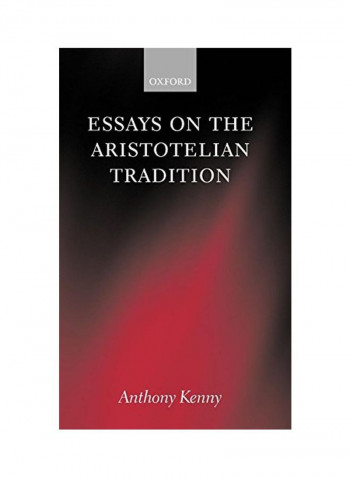 Essays On The Aristotelian Tradition Hardcover