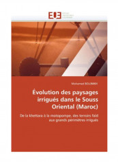 Evolution Des Paysages Irrigues Dans Le Souss Oriental (Maroc) Paperback