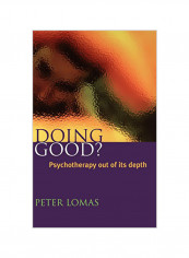 Doing Good?: Psychotherapy Out of Its Depth Hardcover