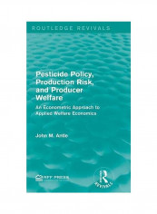 Pesticide Policy, Production Risk, And Producer Welfare Hardcover