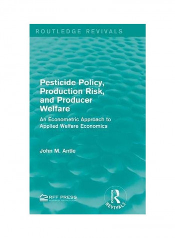 Pesticide Policy, Production Risk, And Producer Welfare Hardcover