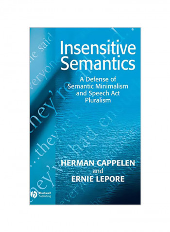 Insensitive Semantics : A Defense Of Semantic Minimalism And Speech Act Pluralism Hardcover