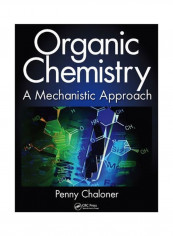 Organic Chemistry: A Mechanistic Approach Hardcover