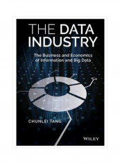 The Data Industry: The Business And Economics Of Information And Big Data Hardcover