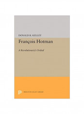 Francois Hotman: A Revolutionary's Ordeal Hardcover
