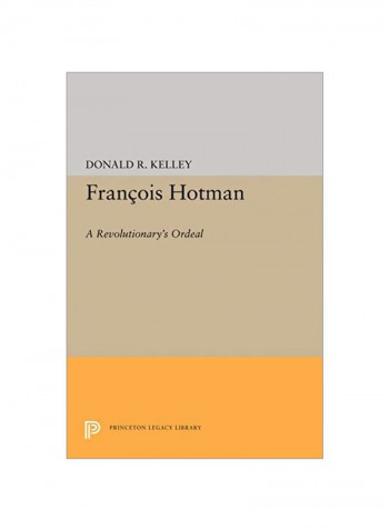 Francois Hotman: A Revolutionary's Ordeal Hardcover