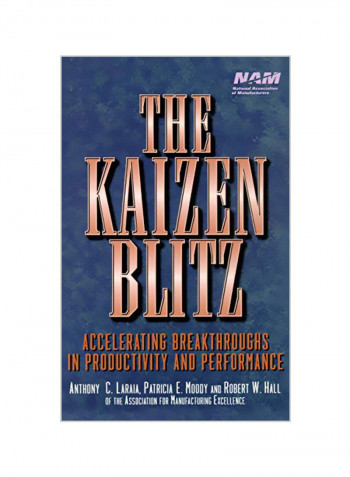 The Kaizen Blitz: Accelerating Breakthroughs In Productivity And Performance Hardcover