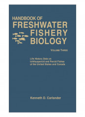 Handbook Of Freshwater Fishery Biology, Life History Data On Ichthyopercid And Percid Fishes Of The United States And Canada Hardcover Volume Three Edition