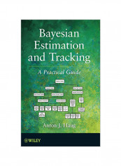 Bayesian Estimation And Tracking: A Practical Guide Hardcover