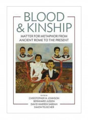 Blood And Kinship: Matter For Metaphor From Ancient Rome To The Present Hardcover