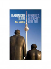 Memorializing The GDR: Monuments And Memory After 1989 Hardcover