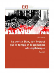 Le Vent A Sfax, Son Impact Sur Le Temps Et La Pollution Atmospherique Paperback