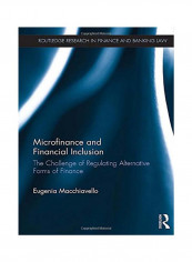 Microfinance and Financial Inclusion: The Challenge of Regulating Alternative Forms of Finance Hardcover