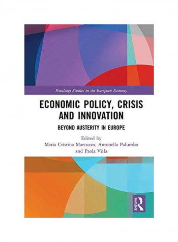 Economic Policy, Crisis And Innovation: Beyond Austerity In Europe Hardcover English by Maria Cristina Marcuzzo reviews Economic Policy, Crisis And Innovation: Beyond Austerity In Europe Hardcover English by Maria Cristina Marcuzzo