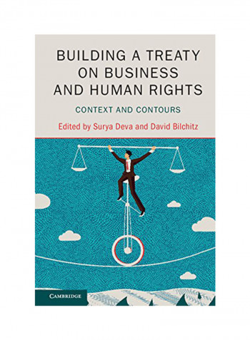 Building A Treaty On Business And Human Rights: Context And Contours Hardcover