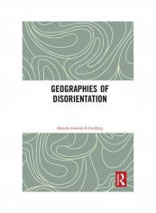 Geographies Of Disorientation Hardcover English by Marcella Schmidt Di Friedberg