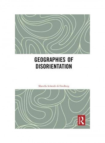 Geographies Of Disorientation Hardcover English by Marcella Schmidt Di Friedberg reviews Geographies Of Disorientation Hardcover English by Marcella Schmidt Di Friedberg