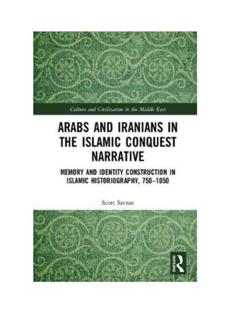 Arabs And Iranians In The Islamic Conquest Narrative Hardcover