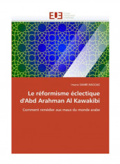 Le Reformisme Eclectique D'Abd Arahman Al Kawakibi Paperback reviews Le Reformisme Eclectique D'Abd Arahman Al Kawakibi Paperback