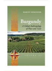 Burgundy: A Global Anthropology of Place and Taste Hardcover 1