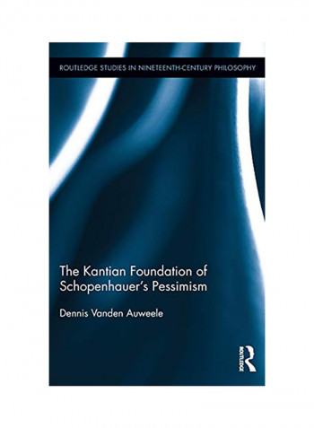 The Kantian Foundation of Schopenhauer's Pessimism Hardcover
