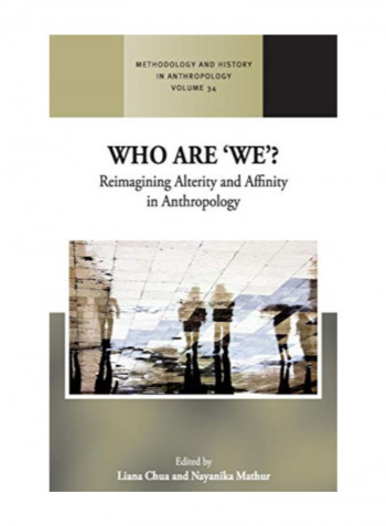 Who Are 'We'?: Reimagining Alterity And Affinity In Anthropology Hardcover 1