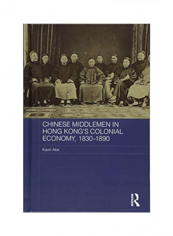 Chinese Middlemen In Hong Kong's Colonial Economy, 1830-1890 Hardcover
