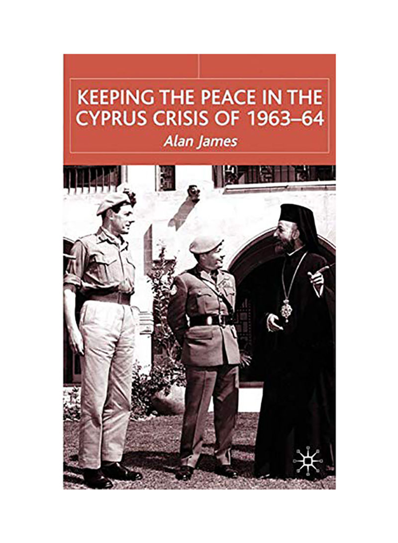 Keeping The Peace In The Cyprus Crisis Of 1963-64 Hardcover